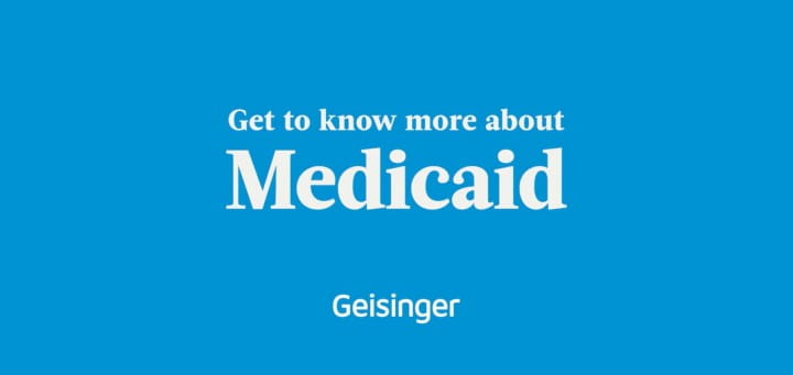 Get to know more about medicaid Geisinger